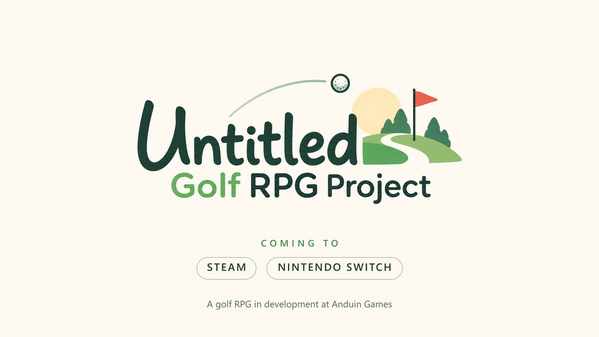 The Untitled Golf RPG Project logo on cream, above the words Coming to, and wordmarks for Steam and Nintendo Switch.