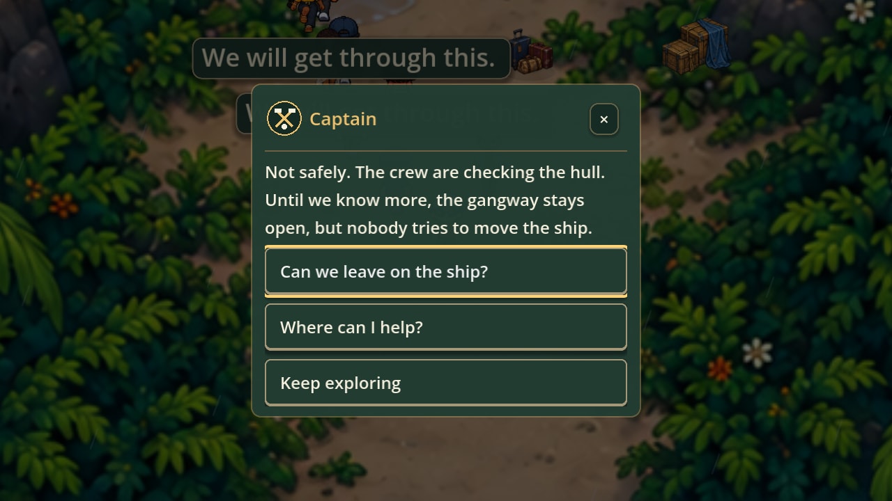 A conversation with the captain, whose dialogue box says the crew are checking the hull and that nobody tries to move the ship yet.