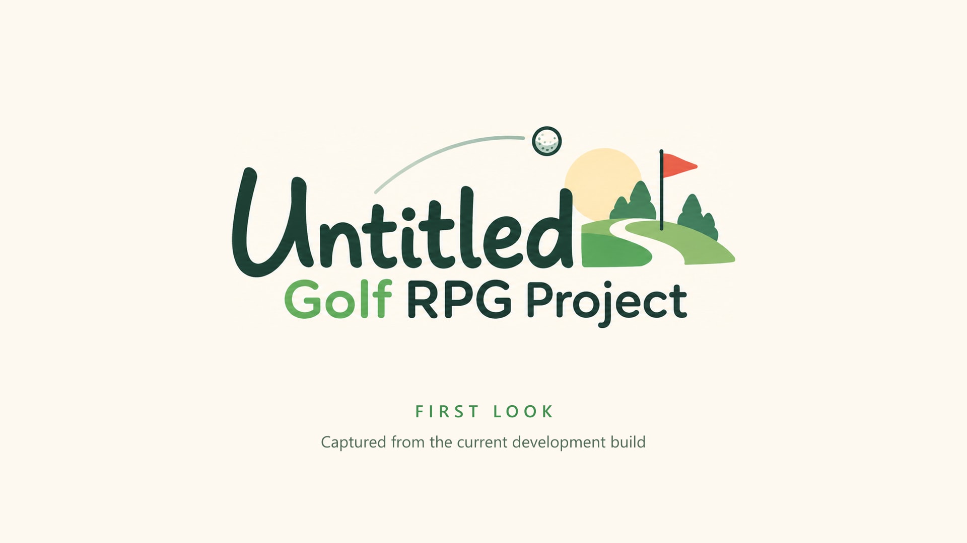 The Untitled Golf RPG Project logo on cream, above the words First look and Captured from the current development build.